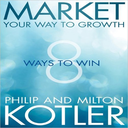 Market Your Way to Growth: 8 Ways to Win (Audiobook)