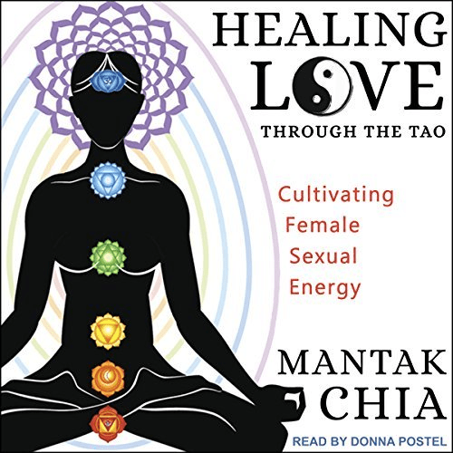 Healing Love through the Tao: Cultivating Female Sexual Energy (Audiobook)