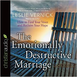 The Emotionally Destructive Marriage: How to Find Your Voice and Reclaim Your Hope (Audiobook)