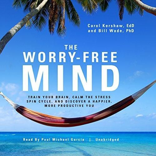 The Worry-Free Mind: Train Your Brain, Calm the Stress Spin Cycle, and Discover a Happier, More Productive You (Audiobook)