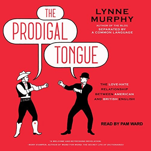 The Prodigal Tongue: The Love-Hate Relationship Between American and British English (Audiobook)