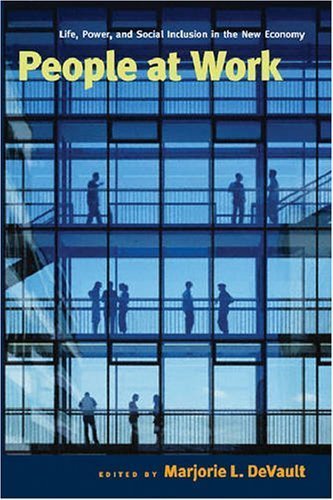 People at Work: Life, Power, and Social Inclusion in the New Economy by Marjorie L. DeVault