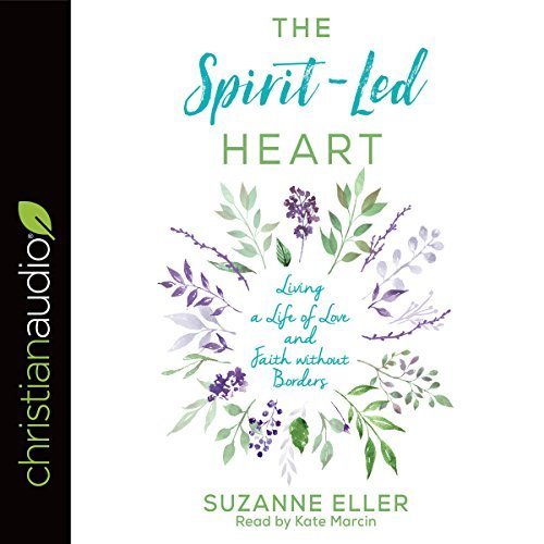 The Spirit-Led Heart: Living a Life of Love and Faith Without Borders Audiobook