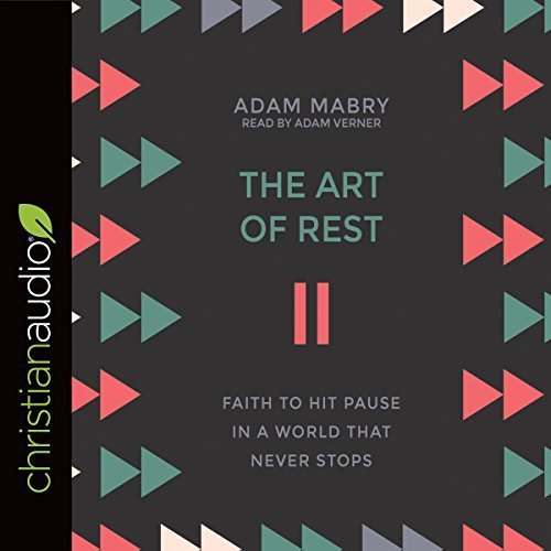 The Art of Rest: Faith to Hit Pause in a World That Never Stops Audiobook