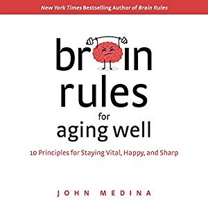 Brain Rules for Aging Well: 10 Principles for Staying Vital, Happy, and Sharp (Audiobook)