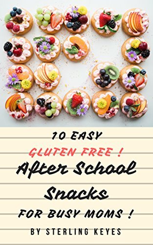 10 Easy Gluten Free! After School Snacks For Busy Moms 