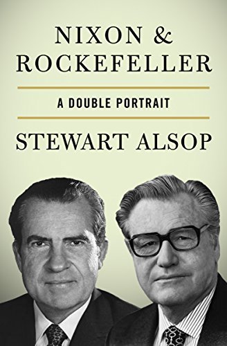 Nixon &amp; Rockefeller: A Double Portrait by Stewart Alsop