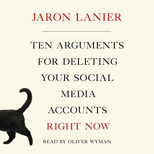 Ten Arguments for Deleting Your Social Media Accounts Right Now Audiobook