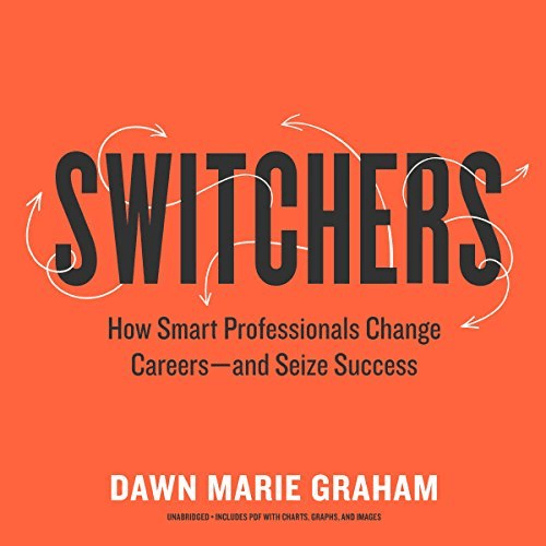Switchers: How Smart Professionals Change Carrieers-And Seize Success Audiobook
