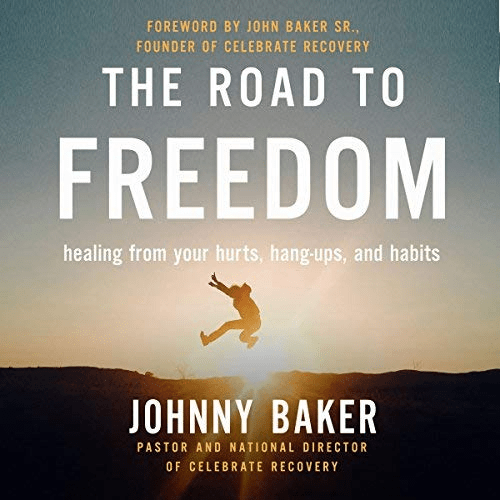 The Road to Freedom: Healing from Your Hurts, Hang-Ups, and Habits (Audiobook)