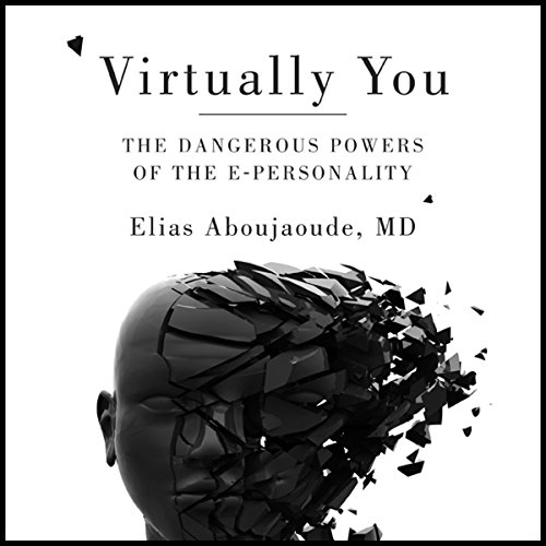 Virtually You: The Dangerous Powers of the E-Personality (Audiobook)