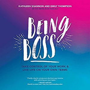 Being Boss: Take Control of Your Work and Live Life on Your Own Terms (Audiobook)