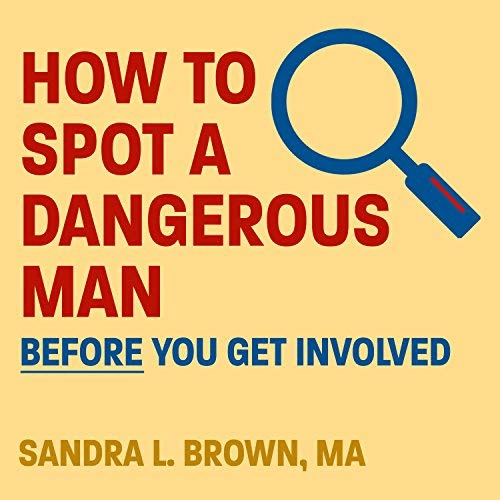 How to Spot a Dangerous Man Before You Get Involved (Audiobook)