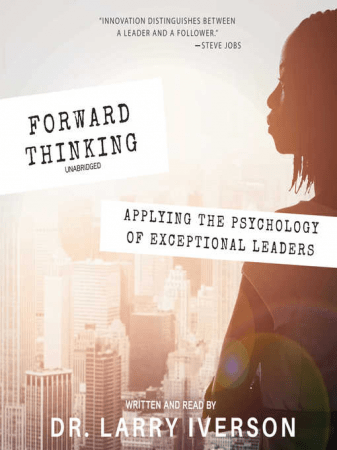 Forward Thinking: Applying the Psychology of Exceptional Leaders (Audiobook)