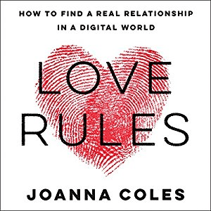 Love Rules: How to Find a Real Relationship in a Digital World (Audiobook)