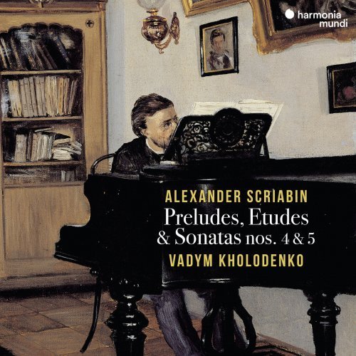 Vadym Kholodenko - Scriabin: Preludes, Etudes &amp; Sonatas Nos. 4 &amp; 5 (2018) FLAC 24-96
