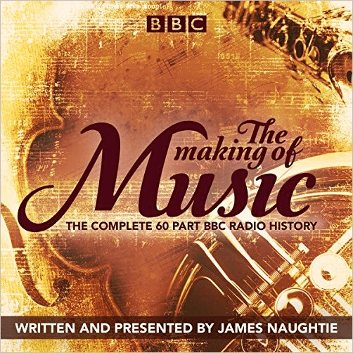 The Making of Music: The Complete Landmark BBC Radio 4 Series (Audiobook)