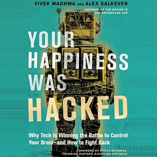 Your Happiness Was Hacked: Why Tech Is Winning the Battle to Control Your Brain - and How to Fight Back (Audibook)