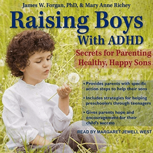 Raising Boys with ADHD: Secrets for Parenting Healthy, Happy Sons (Audiobook)