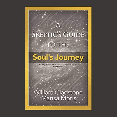 A Skeptic's Guide to the Soul's Journey: The Skeptic's Guide Series (Audiobook)