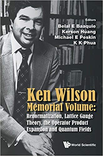Ken Wilson Memorial Volume: Renormalization, Lattice Gauge Theory, The Operator Product Expansion And Quantum Fields