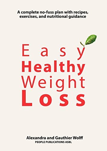 Easy Healthy Weight Loss: A complete no-fuss plan with recipes, exercises, and nutritional guidance