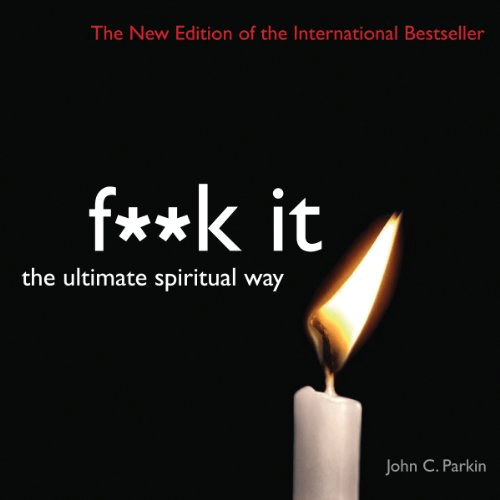 F--k It: The Ultimate Spiritual Way (Audiobook)