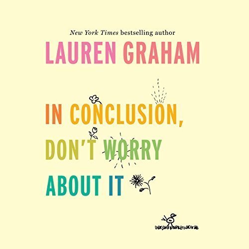 In Conclusion, Don't Worry About It Audiobook