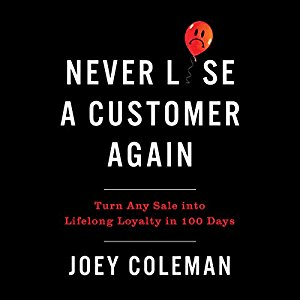 Never Lose a Customer Again: Turn Any Sale into Lifelong Loyalty in 100 Days (Audiobook)