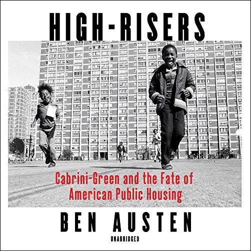 High-Risers: Cabrini-Green and the Fate of American Public Housing Audiobook