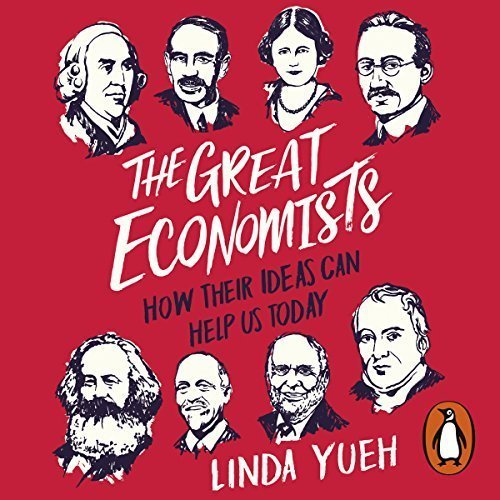 The Great Economists: How Their Ideas Can Help Us Today Audiobook