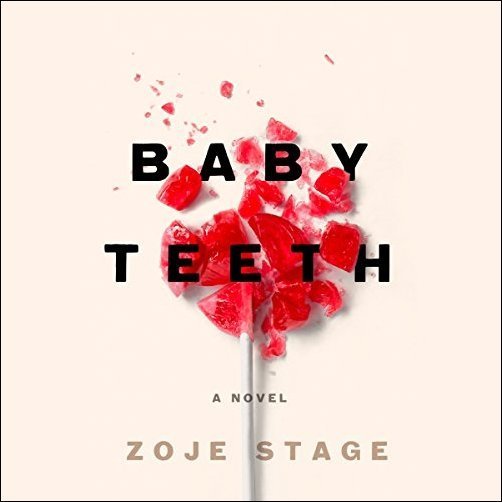 Baby Teeth: A Novel Audiobook