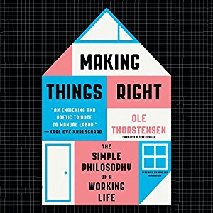Making Things Right: The Simple Philosophy of a Working Life Audiobook