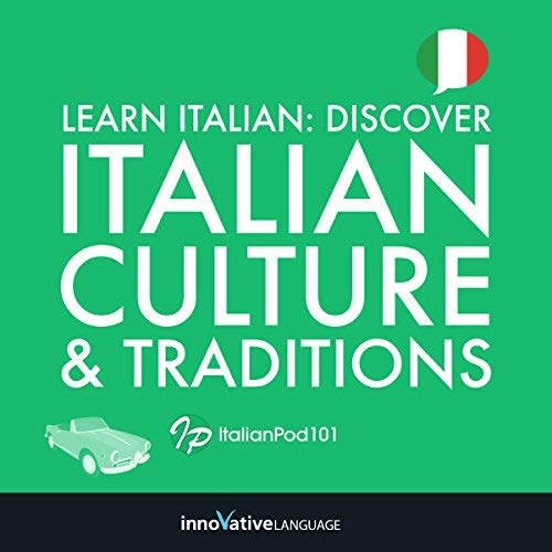 Learn Italian: Discover Italian Culture &amp; Traditions Audiobook