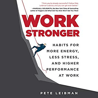 Work Stronger: Habits for More Energy, Less Stress, and Higher Performance at Work (Audiobook