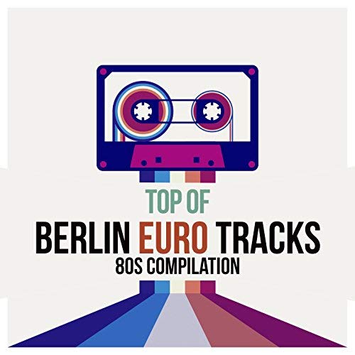 VA - Top of Berlin Euro Tracks 80S Compilation (2018) MP3/FLAC