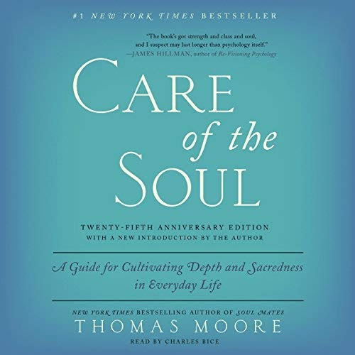 Care of the Soul, Twenty-Fifth Anniversary Ed: A Guide for Cultivating Depth and Sacredness in Everyday Life (Audiobook)