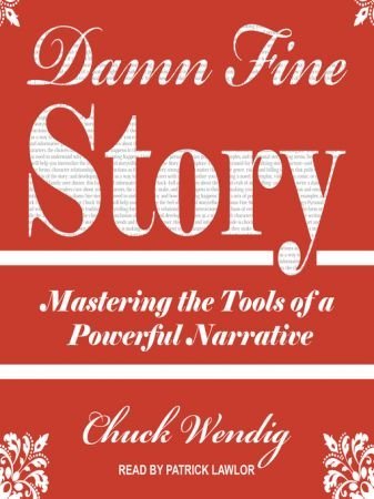Damn Fine Story: Mastering the Tools of a Powerful Narrative Audiobook
