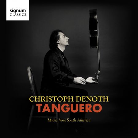 Christoph Denoth - Tanguero Music from South America (24-44, Signum, 2018)