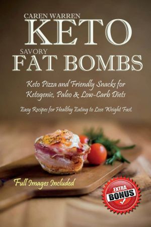 Keto Savory Fat Bombs: Keto Pizza and Friendly Snacks for Ketogenic, Paleo &amp; Low-Carb Diets
