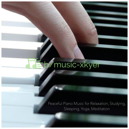VA - Peaceful Piano Music for Relaxation, Studying, Sleeping, Yoga, Meditation (2018)