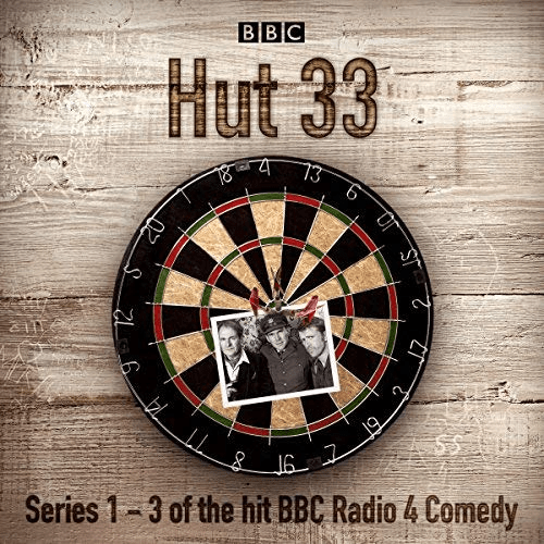 Hut 33: The Complete Series 1-3: The Hit BBC Radio 4 Comedy (Audiobook)