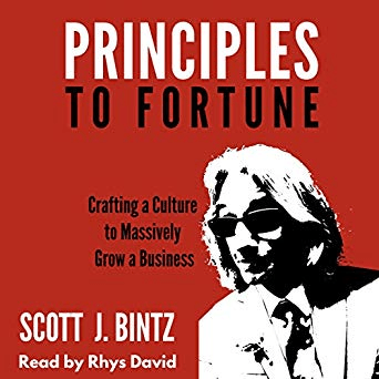 Principles to Fortune - Crafting a Culture to Massively Grow a Business (Audiobook)