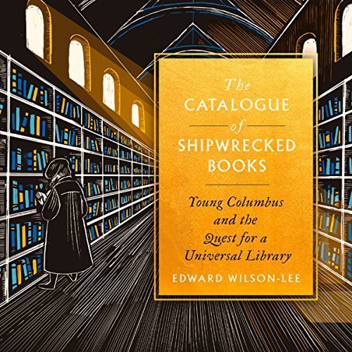 The Catalogue of Shipwrecked Books: Young Columbus and the Quest for a Universal Library Audiobook