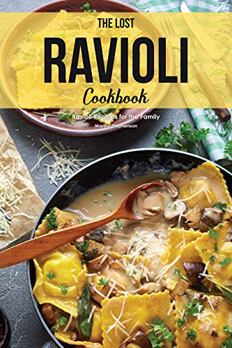 The Lost Ravioli Cookbook: Ravioli Recipes for the Family
