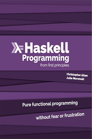 Haskell Programming: From First Principles 