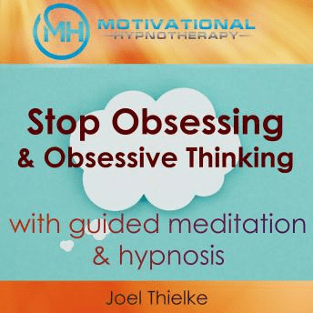 Stop Obsessing &amp; Obsessive Thoughts with Guided Meditaiton &amp; Hypnosis (Audiobook)