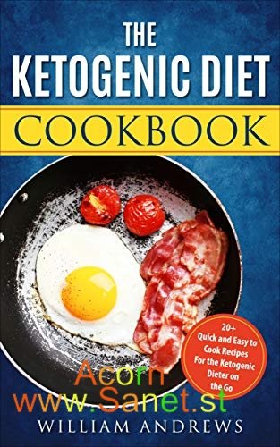 The Ketogenic Diet Cookbook: 20+ Quick and Easy to Cook Recipes For the Ketogenic Dieter on the Go 