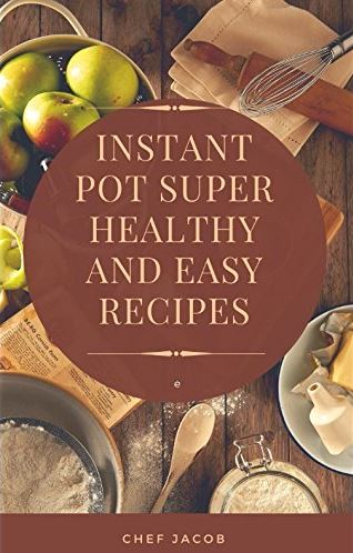 Instant pot super healthy and easy recipes