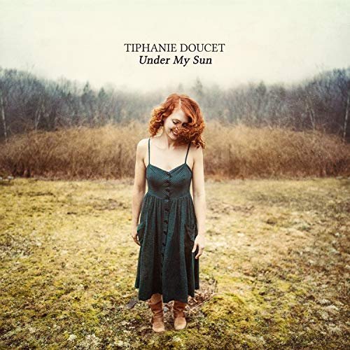 Tiphanie Doucet - Under My Sun (2018)